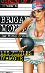Brigade mondaine, tome 252 : Les Pilules d'amour par Brice