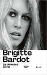 Brigitte Bardot : La dernire icne par Delassein