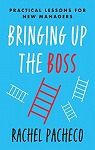 Bringing Up the Boss: Practical Lessons for New Managers par Pacheco
