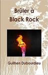 Brler  Black Rock par DUBOURDIEU