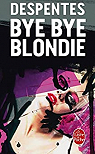 Bye Bye Blondie par Despentes