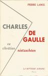 Charles de Gaulle, ce chrtien nietzschen par Lance