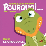 Pourquoi... Paul, le crocodile... par 