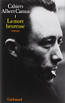 Cahiers Albert Camus, tome 1 : La mort heureuse par Camus