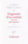 Cahiers Albert Camus, tome 3 : Fragments d'un combat, 1938-1940 - Alger rpublicain I et II par Camus