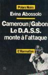 Camroun/Gabon:le D.A.S.S. monte  l'attaque par Abossolo