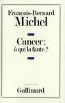 Cancer :  qui la faute? par Michel
