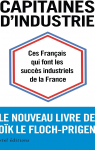 Capitaines d'industrie : Ces franais qui font les succs industriels de la France par Le Floch-Prigent