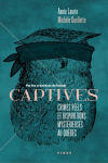 Captives: Crimes rels et disparitions mystrieuses au Qubec par Laurin