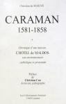 Caraman, 1581-1858 : Chronique d'une maison, l'Hôtel de Malbos, son environnement catholique et protestant par Seauve