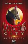 Catacomb City, tome 2 : La rbellion