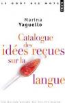 Catalogue des idées reçues sur la langue par Yaguello