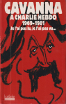 Cavanna  Charlie Hebdo 1969-1981 : Je l'ai pas lu, je l'ai pas vu... mais j'en ai entendu causer par Cavanna