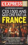 Ces 1500 ans qui ont fait la France par L`Express