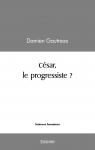 César, le progressiste ? par Gautreau