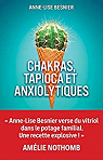 Chakras, tapioca et anxiolytiques par Anne-Lise Besnier