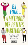 Changer sa vie : la mthode des Petites Habitudes par Fogg