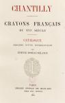 Chantilly. Crayons franais du XVIe sicle : Catalogue prcd d'une introduction par Moreau-Nlaton