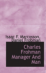 Charles Frohman manager and man par Barrie