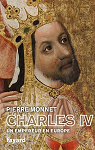 Charles IV : Un empereur en Europe par Monnet