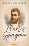 Charles Spurgeon : Une biographie par Dallimore