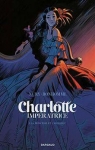 Charlotte impératrice, tome 1 : La princesse et l'archiduc par Nury