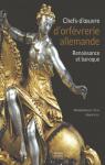 Chefs-d'oeuvre d'orfvrerie allemande : Renaissance et baroque par Bimbenet-Privat