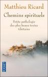 Chemins spirituels. Petite anthologie des plus beaux textes tibétains par Ricard