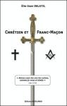 Chrétien et Franc-Maçon par Delatil