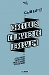 Chroniques culinaires de Jrusalem par Bastier