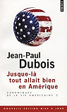 Chroniques de la vie américaine, tome 2 : Jusque-là tout allait bien en Amérique par Dubois