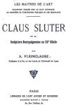 Claus Sluter et la Sculpture Bourguignonne au XVe Sicle par Kleinclausz