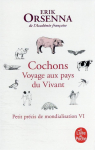 Petit précis de mondialisation, tome 6 : Cochons, voyage aux pays du vivant par Orsenna