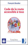 Code de la route accessible  tous par Baudez