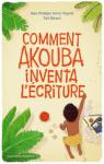 Comment Akouba inventa l'criture par Arrou-Vignod