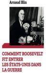 Comment Roosevelt fit entrer les Etats-Unis dans la guerre par Blin
