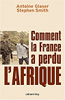 Comment la France a perdu l'Afrique par Glaser