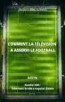 Comment la télévision a asservi le football par Blociszewski