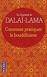 Comment pratiquer le bouddhisme par Dalaï-Lama