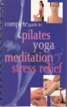 Complete Guide to Pilates, Yoga, Meditation and Stress Relief par Paragon