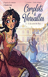 Complots à Versailles, tome 1 : A la cour du roi par Jay