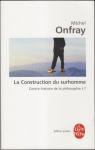 Contre-histoire de la philosophie, tome 7 : La construction du surhomme par Onfray