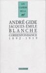 Correspondance 1892-1939 : Andr Gide / Jacques-mile Blanche par Blanche