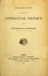 Cours de littrature celtique, tome 1 : Introduction  l'tude de la littrature celtique par Arbois de Jubainville