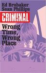 Criminal, tome 7 : Wrong Place, Wrong Time par Brubaker