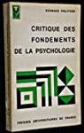 Critique des fondements de la psychologie : La Psychologie et la Psychanalyse par Politzer