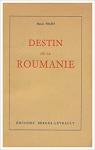 Destin de la Roumanie : 1918-1954 par Prost