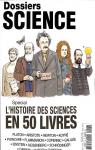 DOSSIERS SCIENCE- l'histoire des sciences en 50 livres par Editions Esi
