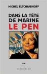 Dans la tête de Marine Le Pen par Eltchaninoff