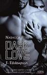 Dark love, tome 3 : Rédemption par Rose